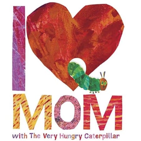 I Love Mom with The Very Hungry Caterpillar Book