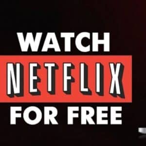 Watch Netflix for FREE