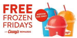 FREE Frozen Drink at Casey’s Every Friday.